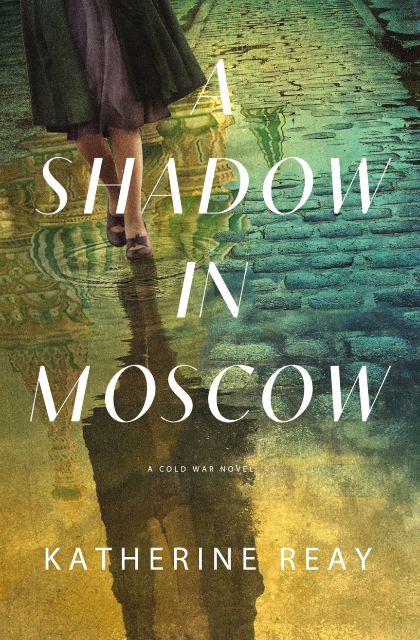 A Shadow in Moscow by Katherine Reay