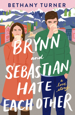Brynn and Sebastian Hate Each Other by Bethany Turner